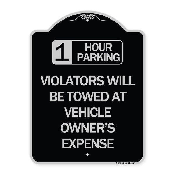 Signmission 1 Hour Parking Violators Will Towed Vehicle Owners Expense Alum Sign, 18" L, 24" H, BS-1824-24647 A-DES-BS-1824-24647 - main